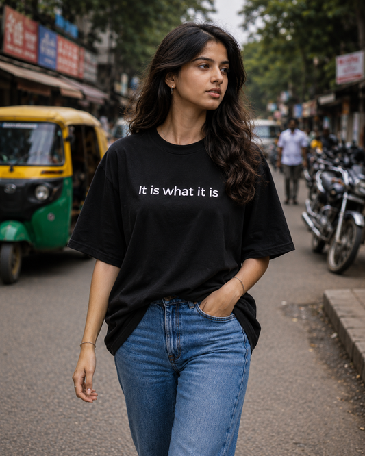 It is what it is – Oversized T-Shirt