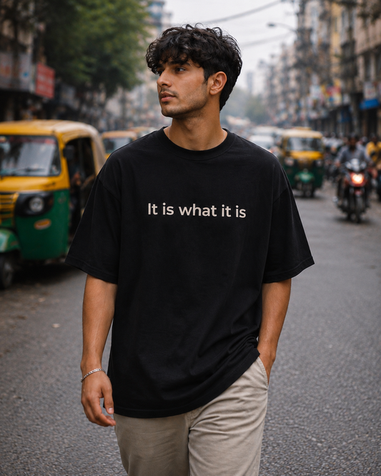 It is what it is – Oversized T-Shirt