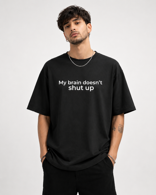 My Brain Doesn’t Shut Up – Unisex Oversized T-Shirt